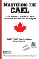 Mastering the CAEL: The Complete Study Guide with 2 Full Practice Tests, Speaking Examples, and Writing Strategies