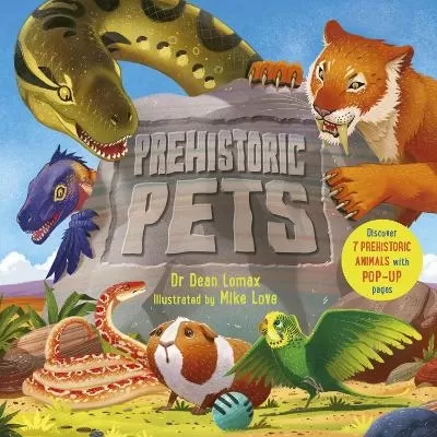 Prehistoric Pets: Discover 7 prehistoric animals with incredible pop-up pages!