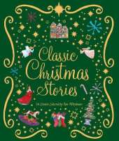 Classic Christmas Stories: A Collection of Fourteen Festive Stories