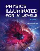Physics Illuminated For 'A' Levels - Volume 1
