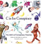 C Is for Conspiracy: The ABC's of Conspiracy Theories