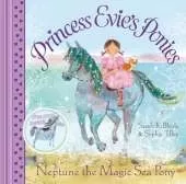 Princess Evie's Ponies: Neptune the Magic Sea Pony