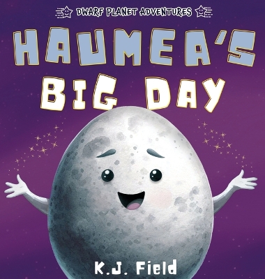 Haumea's Big Day: A Rhyming Solar System Story for Kids Starring the Dwarf Planet Haumea