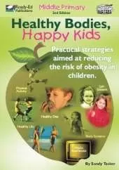 Healthy Bodies, Happy Kids: Practical Strategies Aimed at Reducing the Risk of Obesity in Children: Middle Primary