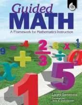 Guided Math: A Framework for Mathematics Instruction