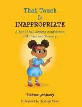 That Touch is Inappropriate: A book that depicts confidence, self-love, and bravery