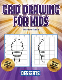 Learnt to Sketch (Grid drawing for kids - Desserts): This book teaches kids how to draw using grids