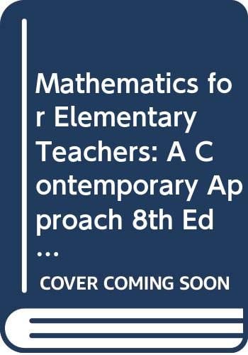 Mathematics for Elementary Teachers: A Contemporary Approach