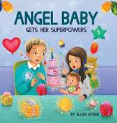 Angel Baby Gets Her Superpowers: Year 1