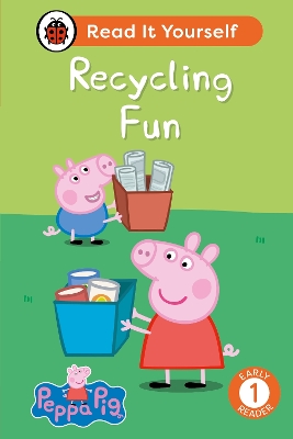Peppa Pig: Recycling Fun: Read It Yourself - Level 1 Early Reader