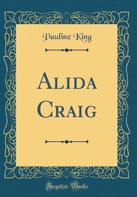 Alida Craig (Classic Reprint)