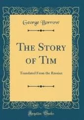 The Story of Tim: Translated From the Russian (Classic Reprint)