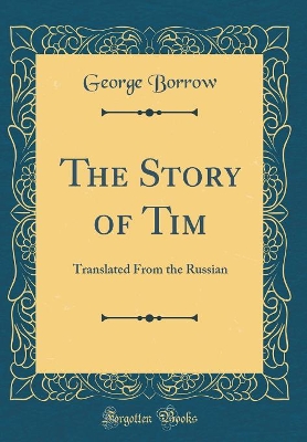 The Story of Tim: Translated From the Russian (Classic Reprint)