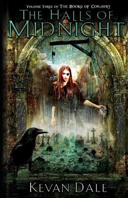 The Halls of Midnight: The Books of Conjury, Volume Three