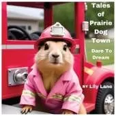 Tales of Prairie Dog Town: Dare to Dream