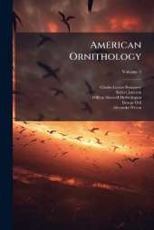American Ornithology: Or the Natural History of the Birds of the United States; Volume 4