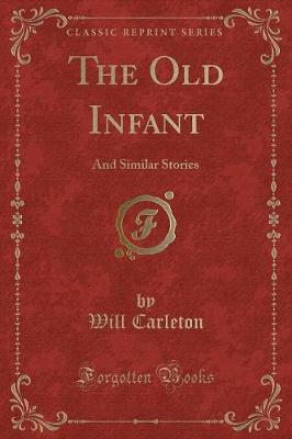 The Old Infant: And Similar Stories (Classic Reprint)