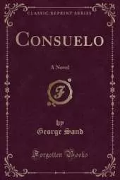 Consuelo: A Novel (Classic Reprint)