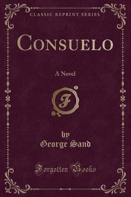 Consuelo: A Novel (Classic Reprint)