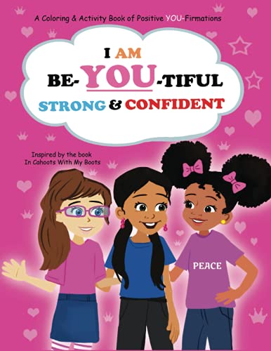 I Am Be-YOU-tiful, Strong & Confident!: Coloring Book of Affirmations to Promote Self Confidence
