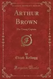 Arthur Brown: The Young Captain (Classic Reprint)