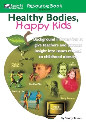 Healthy Bodies, Happy Kids: Background Information to Give Teachers and Parents Insight into Issues Related to Childhood Obesity: Resource Book