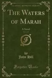 The Waters of Marah, Vol. 3 of 3: A Novel (Classic Reprint)