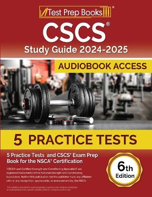 CSCS Study Guide 2025-2026: 5 Practice Tests and CSCS Exam Prep Book for the NSCA Certification [6th Edition]