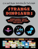 Cut and Paste Activities for 2nd Grade (Strange Dinosaurs - Cut and Paste): This book comes with a collection of downloadable PDF books that will help your child make an excellent start to his/her education. Books are designed to improve hand-eye coordin