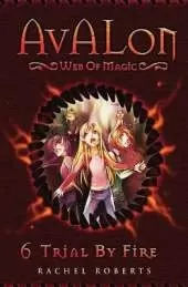 Trial By Fire: Avalon Web of Magic Book 6