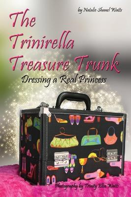 The Trinirella Treasure Trunk: Dressing A Real Princess