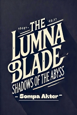 The Lumina Blade: Shadows of the Abyss