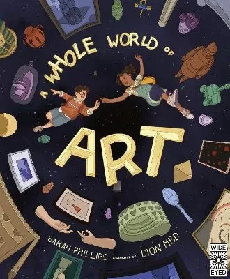 A Whole World of Art: A time-travelling trip through a whole world of art
