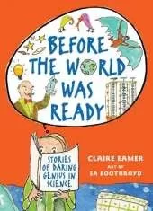 Before the World Was Ready: Stories of Daring Genius in Science