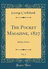 The Pocket Magazine, 1827, Vol. 2: Robin's Series (Classic Reprint)