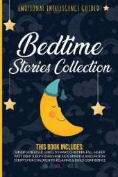 Bedtime Stories Collection: This book includes: Mindfulness Lullabies to Make Children Fall Asleep Fast, Deep Sleep Stories for Kids, Mindful Meditation Scripts for Children to Relaxing and Build Confidence