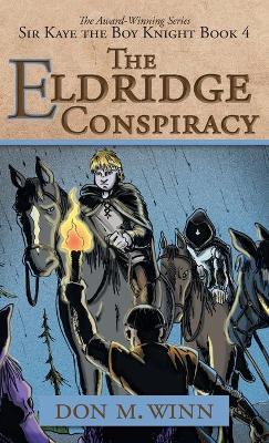The Eldridge Conspiracy: Sir Kaye the Boy Knight Book 4