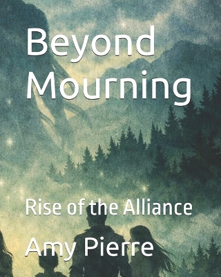 Beyond Mourning: Rise of the Alliance