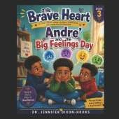 The Brave Heart Series: Andre' And The Big Feelings Day