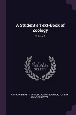 A Student's Text-Book of Zoology; Volume 3