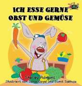 Ich Esse Gerne Obst Und Gemuse: I Love to Eat Fruits and Vegetables (German Edition)