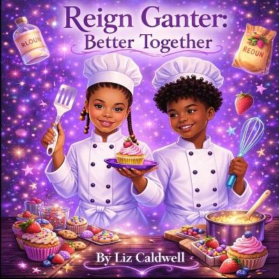 Reign Ganter: Better Together: A Heartwarming Story About Inclusion, Collaboration, and Understanding Differences