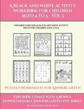 Puzzles Worksheets for Kindergarten (A black and white activity workbook for children aged 4 to 5 - Vol 3: This book contains 50 black and white activity sheets for children aged 4 to 5