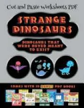 Cut and Paste Worksheets PDF (Strange Dinosaurs - Cut and Paste): This book comes with a collection of downloadable PDF books that will help your child make an excellent start to his/her education. Books are designed to improve hand-eye coordination, dev