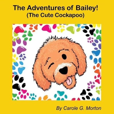 The Adventures of Bailey! (The Cute Cockapoo)