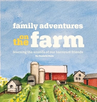 Family Adventures on the Farm: Learning the sounds of our barnyard friends.