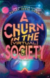A Churn in the Virtual Society: An Into the Churn Novella