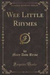 Wee Little Rhymes (Classic Reprint)