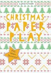 Christmas Paper Play: Play, Make, Decorate!