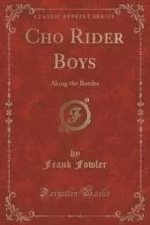 Cho Rider Boys: Along the Border (Classic Reprint)